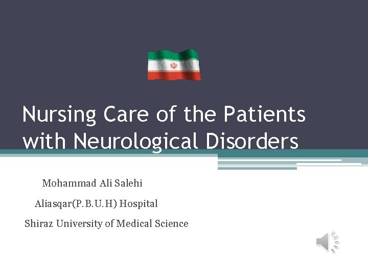 Nursing Care of the Patients with Neurological Disorders Mohammad Ali Salehi Aliasqar(P. B. U.