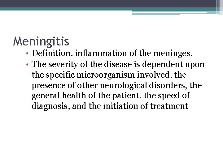 Meningitis • Definition. inflammation of the meninges. • The severity of the disease is