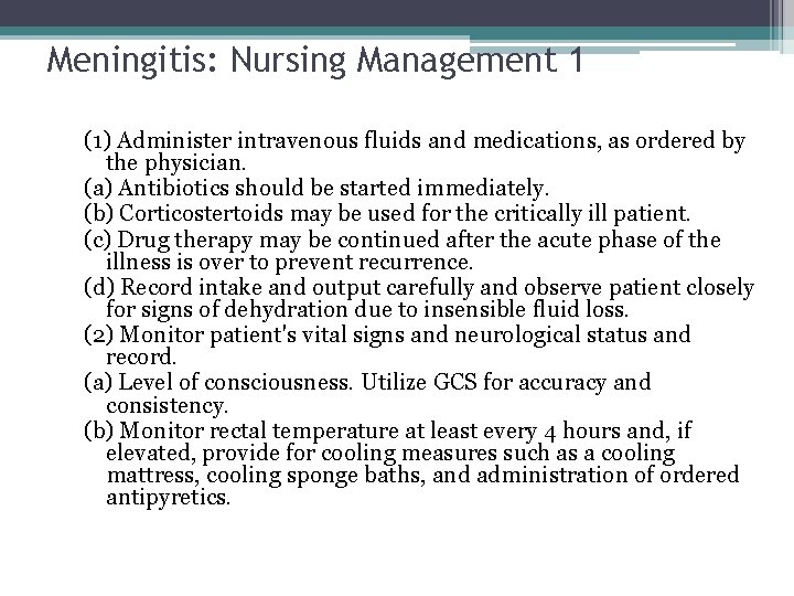 Meningitis: Nursing Management 1 (1) Administer intravenous fluids and medications, as ordered by the