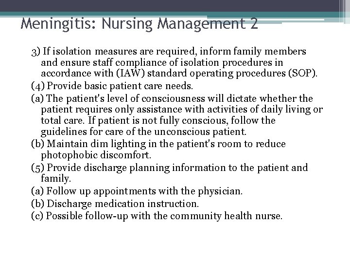 Meningitis: Nursing Management 2 3) If isolation measures are required, inform family members and