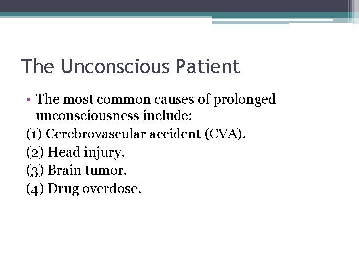 The Unconscious Patient • The most common causes of prolonged unconsciousness include: (1) Cerebrovascular