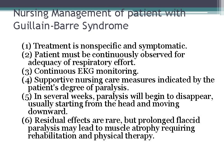 Nursing Management of patient with Guillain-Barre Syndrome (1) Treatment is nonspecific and symptomatic. (2)