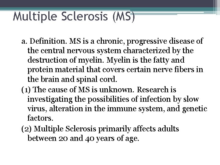 Multiple Sclerosis (MS) a. Definition. MS is a chronic, progressive disease of the central