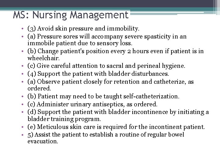 MS: Nursing Management • (3) Avoid skin pressure and immobility. • (a) Pressure sores