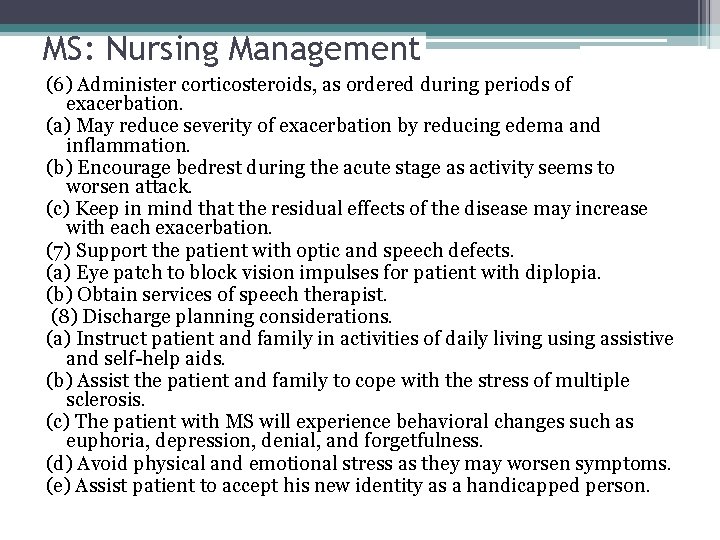 MS: Nursing Management (6) Administer corticosteroids, as ordered during periods of exacerbation. (a) May