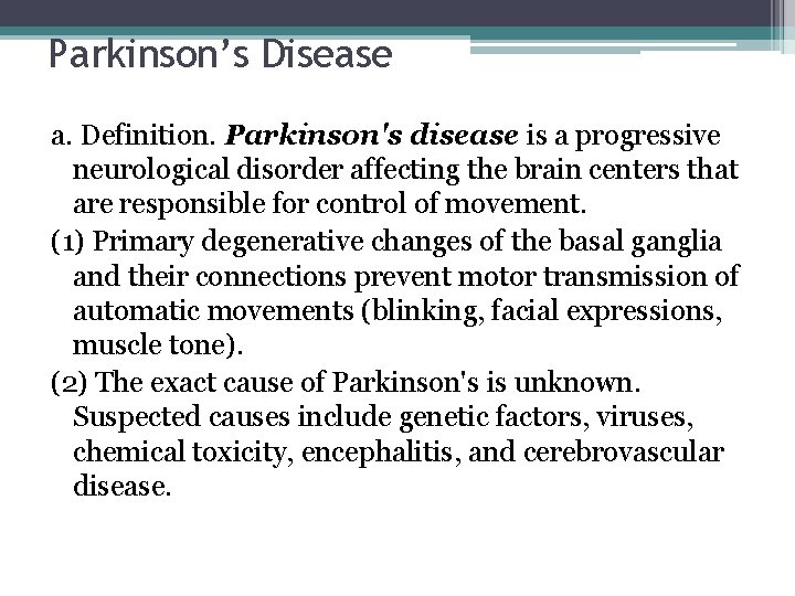 Parkinson’s Disease a. Definition. Parkinson's disease is a progressive neurological disorder affecting the brain