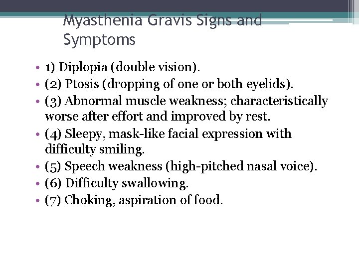Myasthenia Gravis Signs and Symptoms • 1) Diplopia (double vision). • (2) Ptosis (dropping