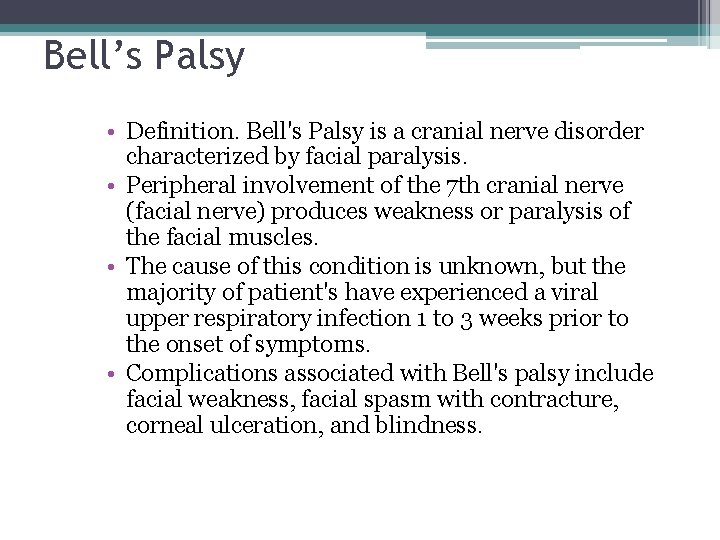 Bell’s Palsy • Definition. Bell's Palsy is a cranial nerve disorder characterized by facial