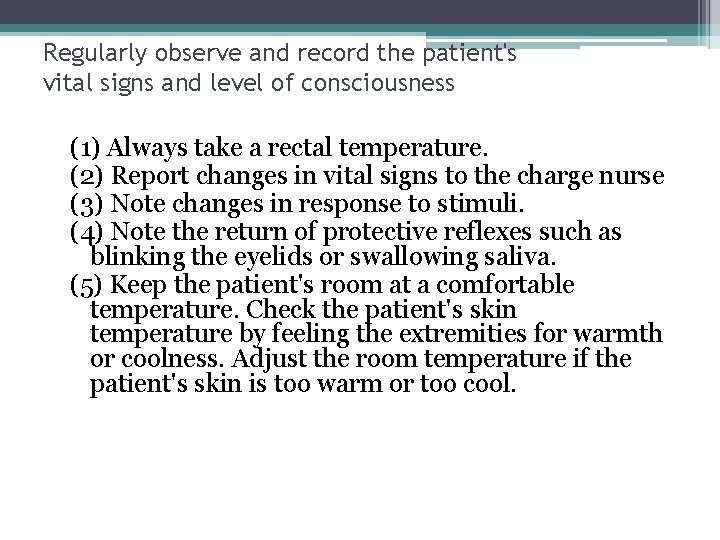 Regularly observe and record the patient's vital signs and level of consciousness (1) Always