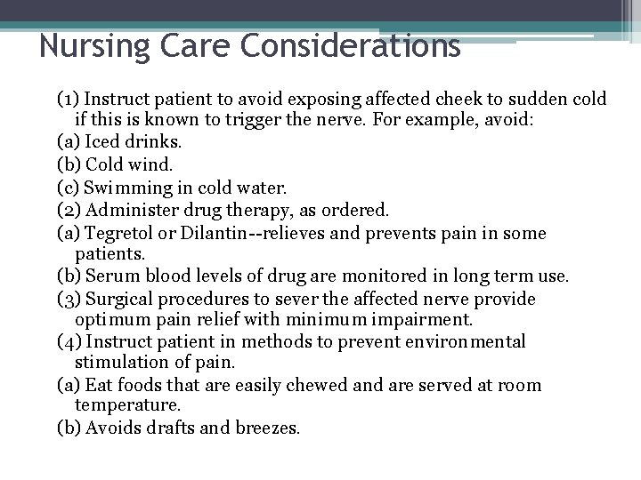 Nursing Care Considerations (1) Instruct patient to avoid exposing affected cheek to sudden cold