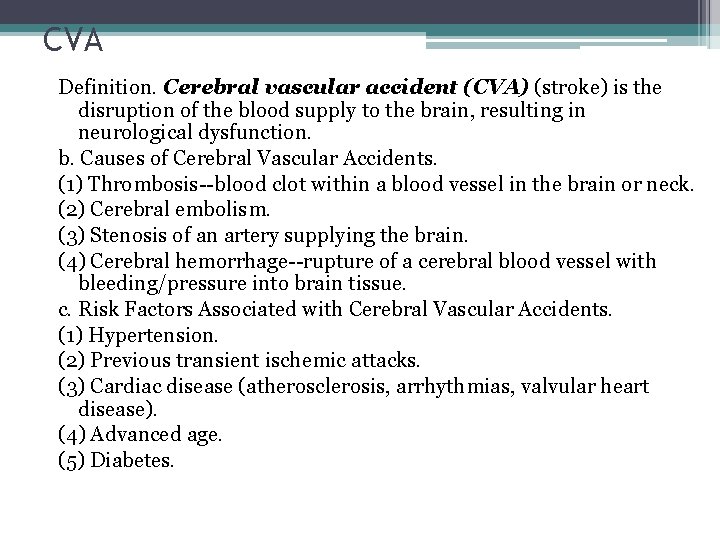 CVA Definition. Cerebral vascular accident (CVA) (stroke) is the disruption of the blood supply