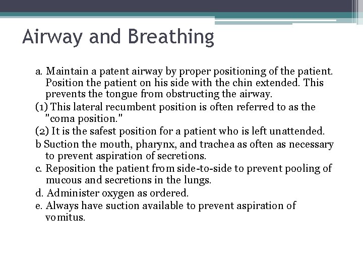 Airway and Breathing a. Maintain a patent airway by proper positioning of the patient.