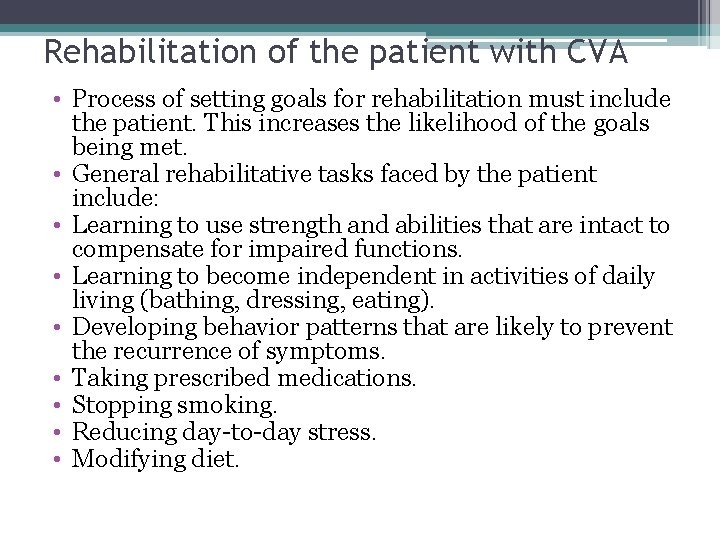 Rehabilitation of the patient with CVA • Process of setting goals for rehabilitation must