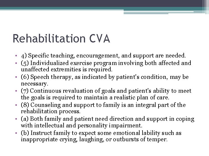 Rehabilitation CVA • 4) Specific teaching, encouragement, and support are needed. • (5) Individualized