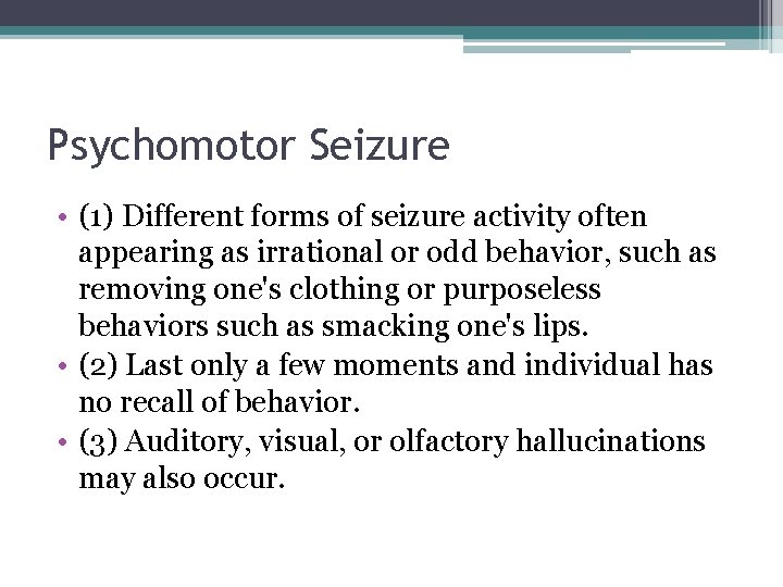 Psychomotor Seizure • (1) Different forms of seizure activity often appearing as irrational or