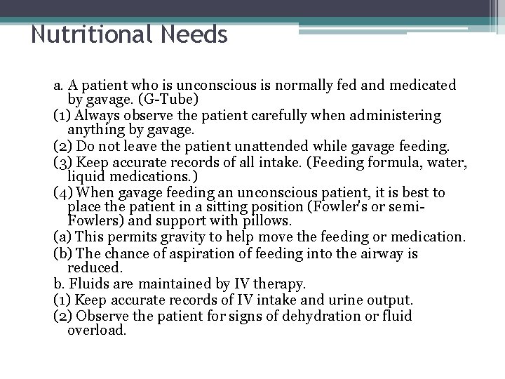Nutritional Needs a. A patient who is unconscious is normally fed and medicated by
