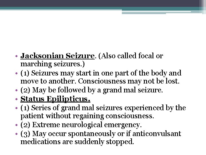  • Jacksonian Seizure. (Also called focal or marching seizures. ) • (1) Seizures