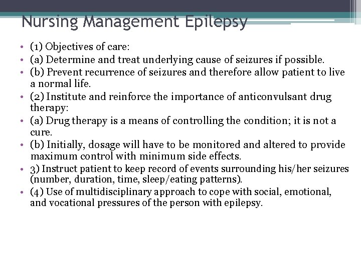 Nursing Management Epilepsy • (1) Objectives of care: • (a) Determine and treat underlying