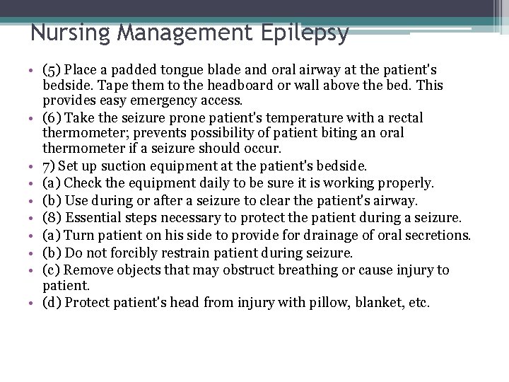 Nursing Management Epilepsy • (5) Place a padded tongue blade and oral airway at