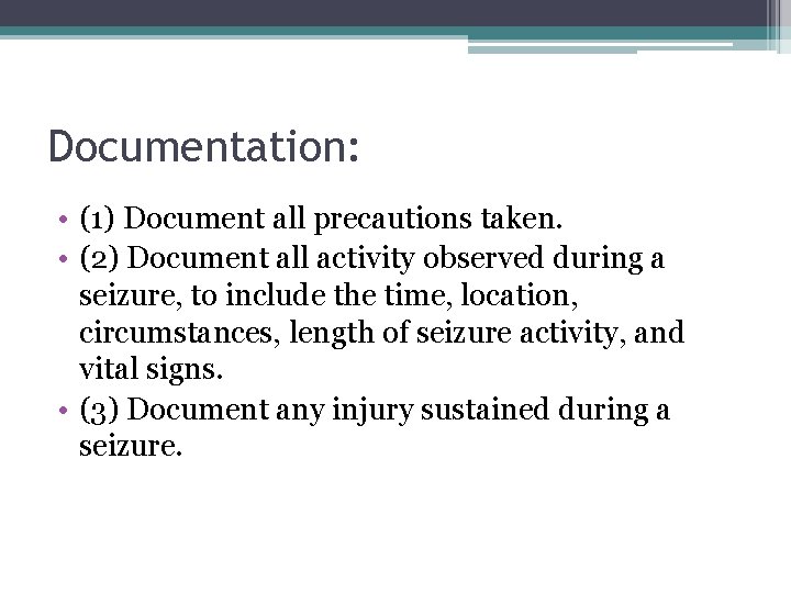 Documentation: • (1) Document all precautions taken. • (2) Document all activity observed during