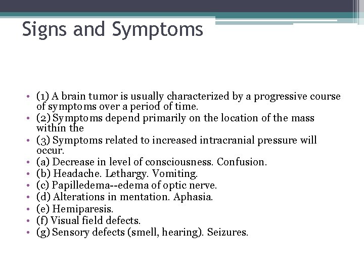 Signs and Symptoms • (1) A brain tumor is usually characterized by a progressive