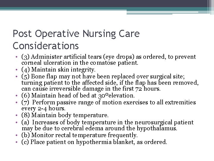 Post Operative Nursing Care Considerations • (3) Administer artificial tears (eye drops) as ordered,