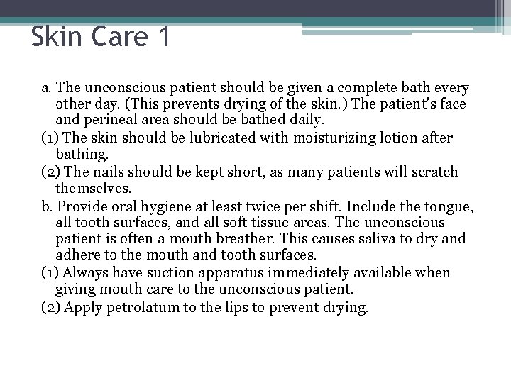 Skin Care 1 a. The unconscious patient should be given a complete bath every
