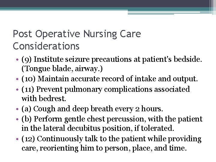 Post Operative Nursing Care Considerations • (9) Institute seizure precautions at patient's bedside. (Tongue