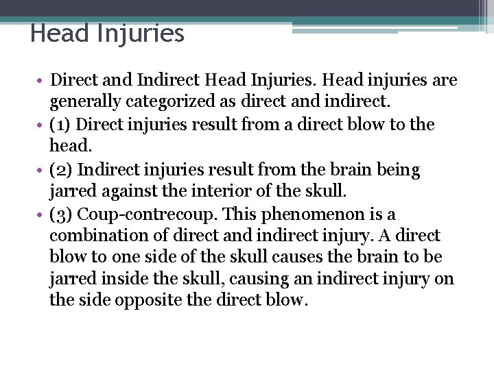 Head Injuries • Direct and Indirect Head Injuries. Head injuries are generally categorized as