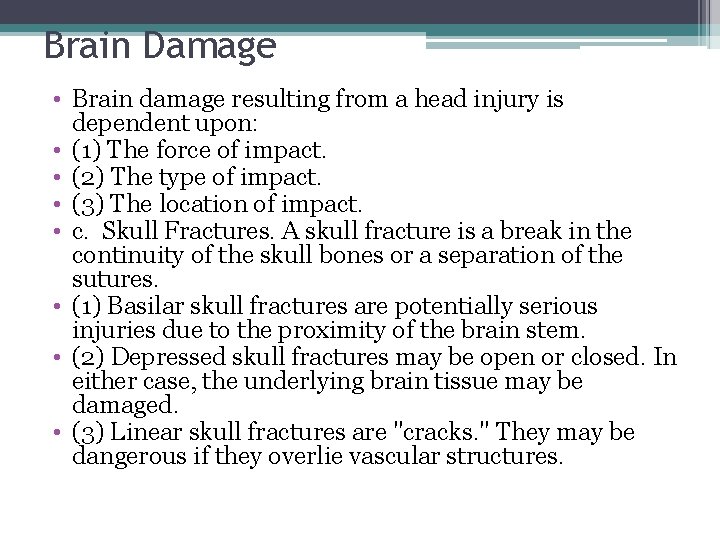 Brain Damage • Brain damage resulting from a head injury is dependent upon: •