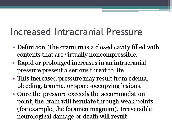 Increased Intracranial Pressure • Definition. The cranium is a closed cavity filled with contents
