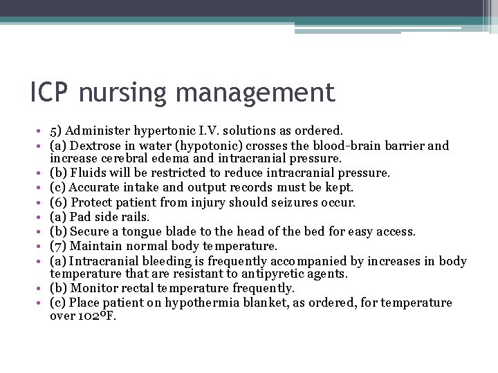 ICP nursing management • 5) Administer hypertonic I. V. solutions as ordered. • (a)