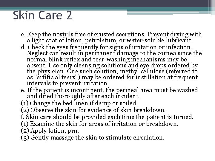 Skin Care 2 c. Keep the nostrils free of crusted secretions. Prevent drying with