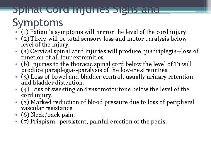 Spinal Cord Injuries Signs and Symptoms • (1) Patient's symptoms will mirror the level