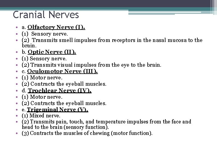 Cranial Nerves • a. Olfactory Nerve (I). • (1) Sensory nerve. • (2) Transmits