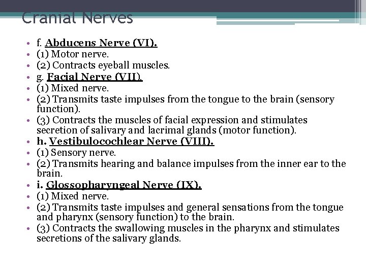 Cranial Nerves • • • • f. Abducens Nerve (VI). (1) Motor nerve. (2)