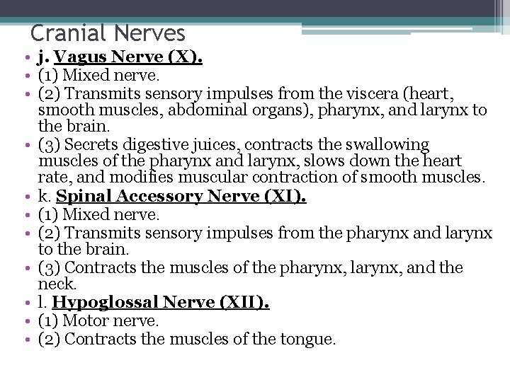 Cranial Nerves • j. Vagus Nerve (X). • (1) Mixed nerve. • (2) Transmits