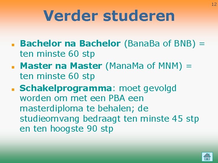 Verder studeren n Bachelor na Bachelor (Bana. Ba of BNB) = ten minste 60