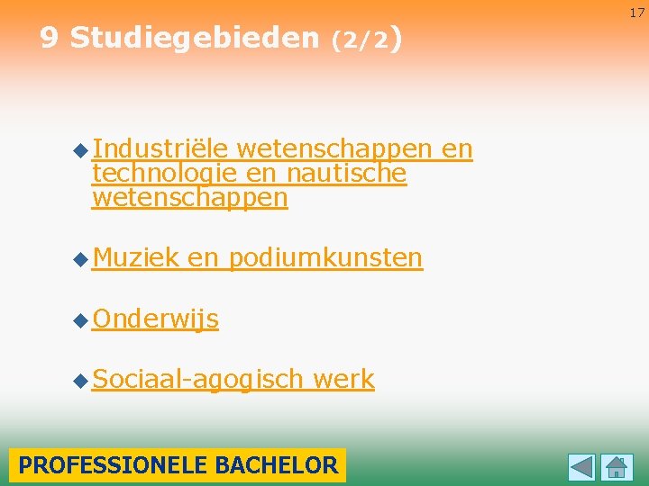 9 Studiegebieden (2/2) u Industriële wetenschappen en technologie en nautische wetenschappen u Muziek en