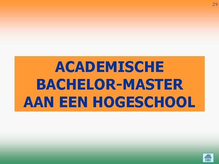 29 ACADEMISCHE BACHELOR-MASTER AAN EEN HOGESCHOOL 