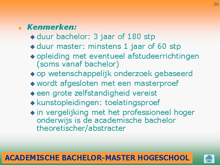 30 n Kenmerken: u duur bachelor: 3 jaar of 180 stp u duur master: