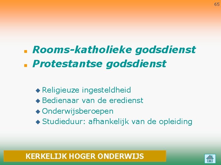 65 n n Rooms-katholieke godsdienst Protestantse godsdienst u Religieuze ingesteldheid u Bedienaar van de