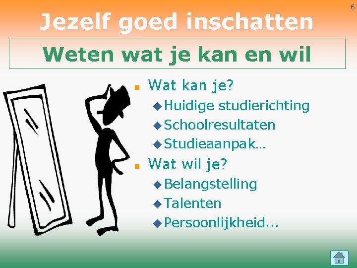 Jezelf goed inschatten Weten wat je kan en wil n Wat kan je? u