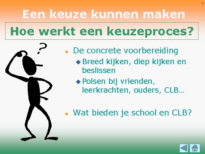 7 Een keuze kunnen maken Hoe werkt een keuzeproces? n De concrete voorbereiding u