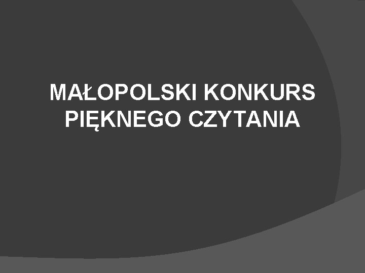 MAŁOPOLSKI KONKURS PIĘKNEGO CZYTANIA 