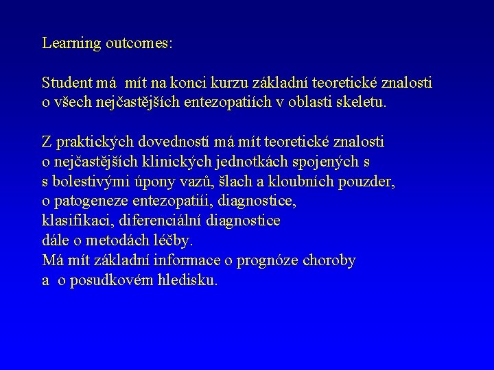 Learning outcomes: Student má mít na konci kurzu základní teoretické znalosti o všech nejčastějších