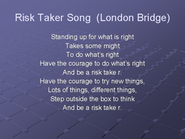 Risk Taker Song (London Bridge) Standing up for what is right Takes some might