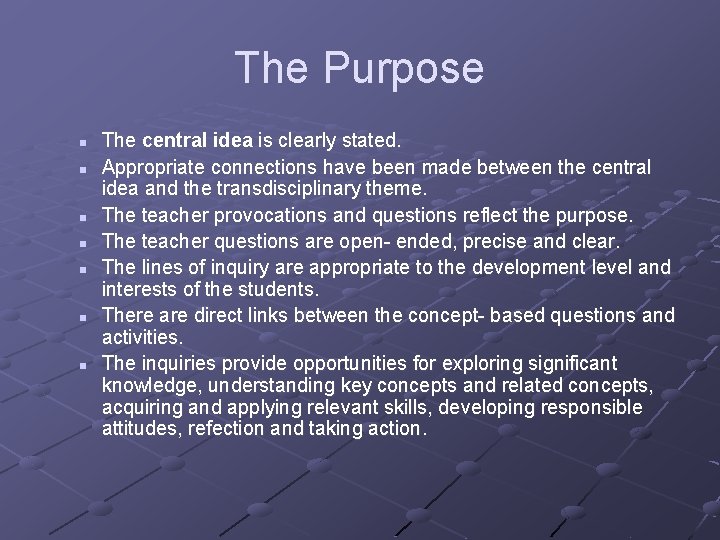 The Purpose n n n n The central idea is clearly stated. Appropriate connections