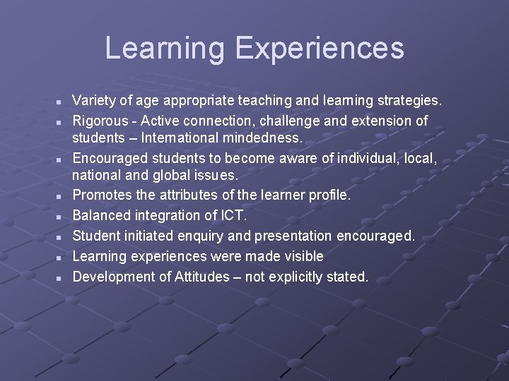 Learning Experiences n n n n Variety of age appropriate teaching and learning strategies.