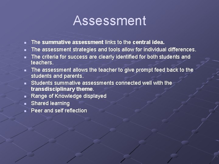 Assessment n n n n The summative assessment links to the central idea. The